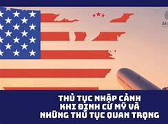 Thủ Tục Nhập Cảnh Mỹ Định Cư